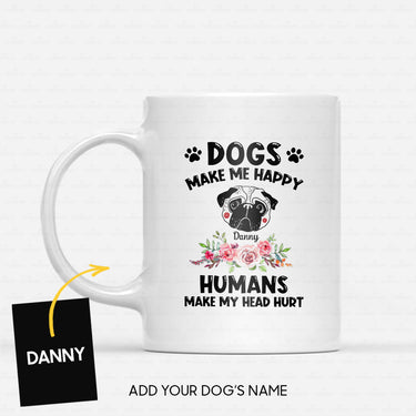 Custom Dog Mug - Personalized Pug Makes Me Happy Gift For Dad - White Mug